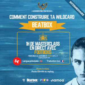 Masterclass FootboxG - Comment construire ta wildcard human beatbox