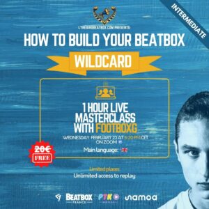 Masterclass: How to build your beatbox wildcard? with FootboxG – Wednesday, February 23, 2022