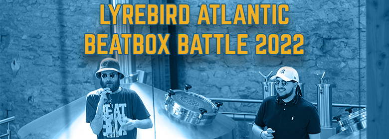 Lyrebird Atlantic Beatbox Battle 2022 - Throwback