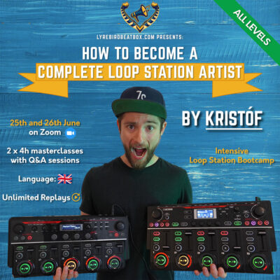 How to become a complete Loop Station Artist by Kristóf - Lyrebird Intensive Bootcamp