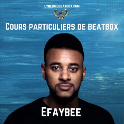 Cours particulier de beatbox en ligne avec Efaybee