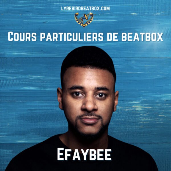 Cours particulier de beatbox en ligne avec Efaybee