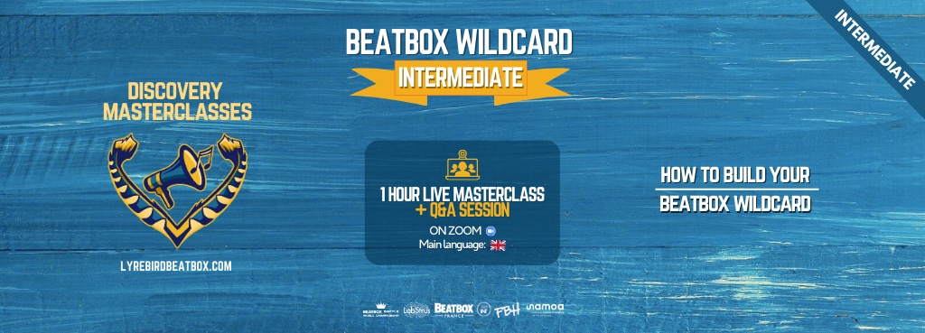 Discovery Masterclasses - Beatbox Intermediate - How to build your Beatbox Wildcard