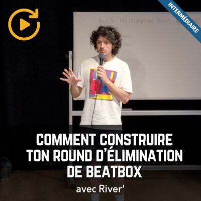 River’ – Construire un round de qualification de beatbox - Niveau intermédiaire