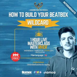 Masterclass: How to build your beatbox wildcard? with River' – Wednesday, March 9, 2022