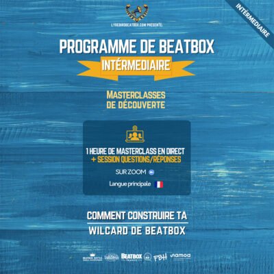 Masterclasses de découverte - Programme de beatbox intermédiaire - Comment construire ta wildcard de beatbox