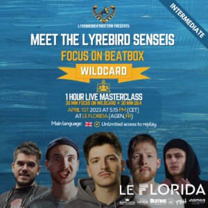 Meet the Lyrebird senseis - Focus on beatbox wildcard @ Le Florida 2023