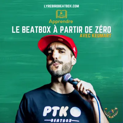 Apprendre le beatbox à partir de zéro avec Keumart