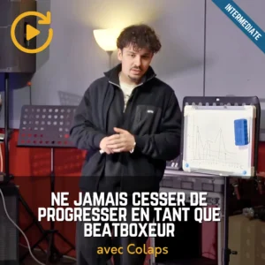 Ne jamais cesser de progresser en tant que beatboxeur avec Colaps - Replay vidéo de l'atelier beatbox